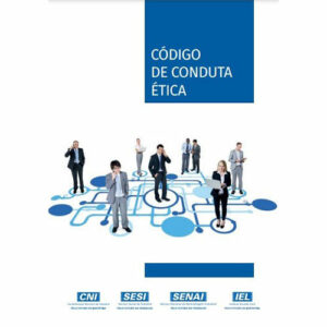 Código de Conduta Ética - CNI - SESI - SENAI - IEL