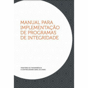 Manual para implementação de programas de integridade